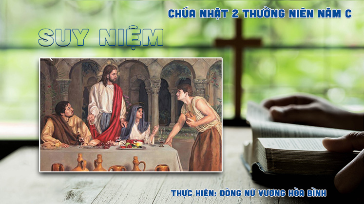 Suy niệm Tin Mừng Chúa Nhật 2 Thường Niên Năm C (Ga 2,1-11)